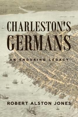 Charleston's Germans - Robert Alston Jones