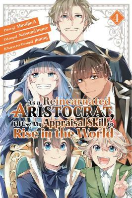 As a Reincarnated Aristocrat, I'll Use My Appraisal Skill to Rise in the World 4 (Manga) - Natsumi Inoue