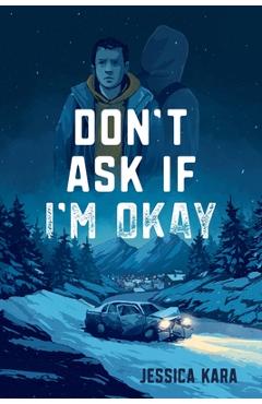 Coperta cărții 'Don't Ask If I'm Okay - Jessica Kara'