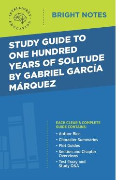 Study Guide to One Hundred Years of Solitude by Gabriel Garcia Marquez - Intelligent Education
