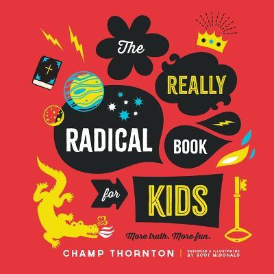 The Really Radical Book: More Truth More Fun - Champ Thornton