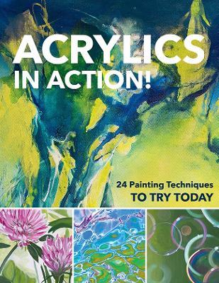Acrylics in Action!: 24 Painting Techniques to Try Today - Sylvia Homberg