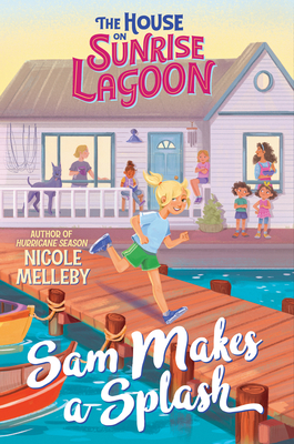 The House on Sunrise Lagoon: Sam Makes a Splash - Nicole Melleby