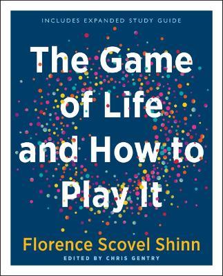 The Game of Life and How to Play It (Gift Edition): Includes Expanded Study Guide - Florence Scovel Shinn
