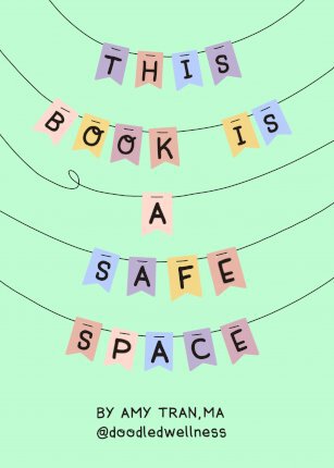 This Book Is a Safe Space: Cute Doodles and Therapy Strategies to Support Self-Love and Wellbeing (Anxiety & Depression Self-Help) - Amy Tran