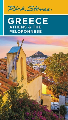 Rick Steves Greece: Athens & the Peloponnese - Rick Steves