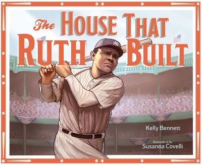 The House That Ruth Built - Kelly Bennett