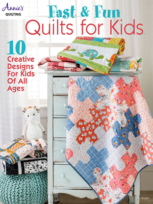 Fast & Fun Quilts for Kids - Annie's