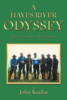 A Hayes River Odyssey - John Kudlas