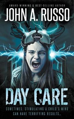 Day Care: A Sci-Fi Horror Thriller - John A. Russo