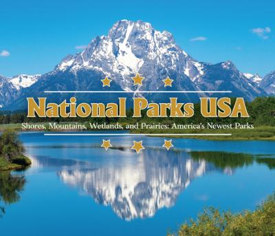 National Parks USA: Shores, Mountains, Wetlands, and Prairies: America's Newest Parks - Publications International Ltd