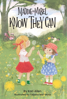 Maddie and Mabel Know They Can: Book 3 - Kari Allen
