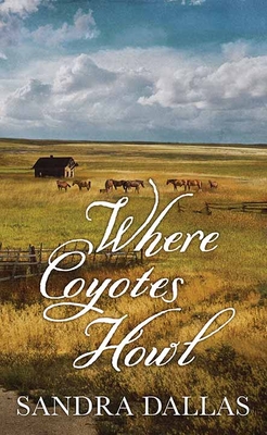 Where Coyotes Howl - Sandra Dallas