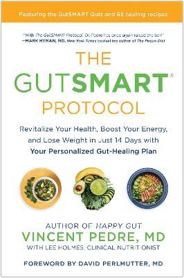 The Gutsmart Protocol: Revitalize Your Health, Boost Your Energy, and Lose Weight in Just 14 Days with Your Personalized Gut-Healing Plan - Vincent Pedre