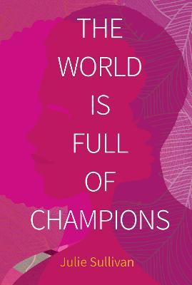 The World Is Full of Champions - Julie Sullivan
