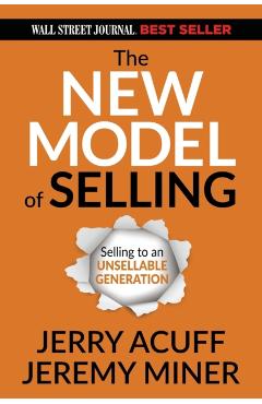 The New Model of Selling: Selling to an Unsellable Generation - Jerry Acuff