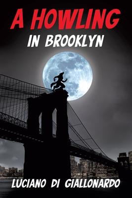 A Howling in Brooklyn - Luciano Di Giallonardo