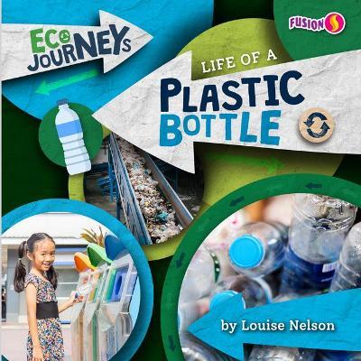 Life of a Plastic Bottle - Louise Nelson