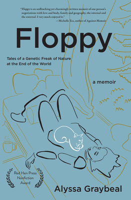Floppy: Tales of a Genetic Freak of Nature at the End of the World - Alyssa Graybeal