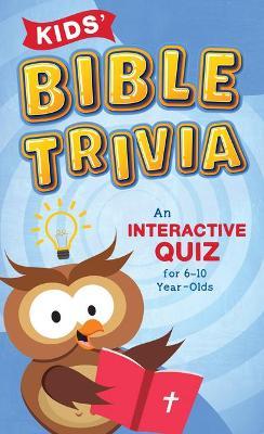 Kids' Bible Trivia: An Interactive Quiz for 6-10-Year-Olds - Paul Kent