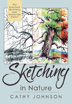 The Sierra Club Guide to Sketching in Nature, Revised Edition - Cathy Johnson