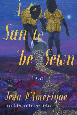 A Sun to Be Sewn - Jean D'amérique