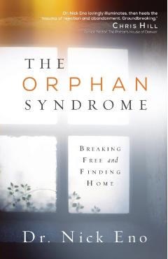 The Orphan Syndrome: Breaking Free and Finding Home - Nick Eno