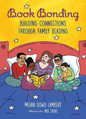 Book Bonding: Building Connections Through Family Reading - Megan Dowd Lambert