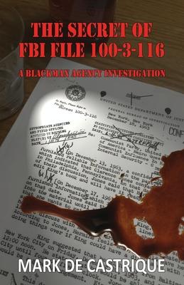 The Secret of FBI File 100-3-116 - Mark De Castrique
