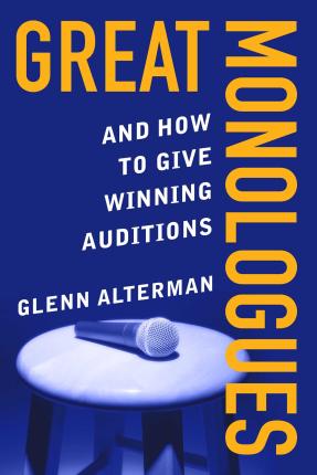 Great Monologues: And How to Give Winning Auditions - Glenn Alterman