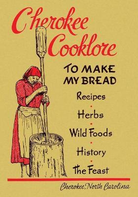 Cherokee Cooklore: Preparing Cherokee Foods (Reprint Edition) - Mary Ulmer