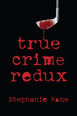 True Crime Redux - Stephanie Kane