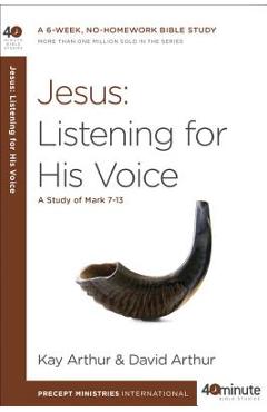 Coperta cărții 'Jesus: Listening for His Voice: A Study of Mark 7-13 - Kay Arthur'