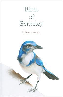 Birds of Berkeley - Oliver James