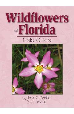 Wildflowers of Florida Field Guide - Jaret C. Daniels
