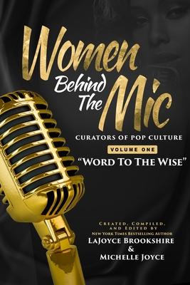 Women Behind The Mic: Curators of Pop Culture - Volume One - Word To The Wise - Lajoyce Brookshire