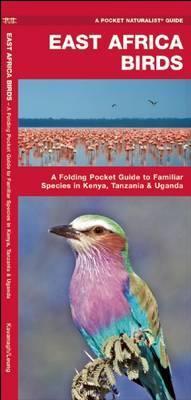 East Africa Birds: A Folding Pocket Guide to Familiar Species in Kenya, Tanzania & Uganda - James Kavanagh