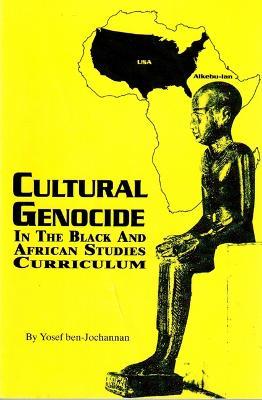 Cultural Genocide in the Black and African Studies Curriculum - Yosef A. A. Ben-jochannan