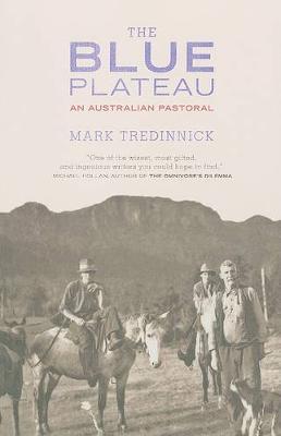 The Blue Plateau: An Australian Pastoral - Mark Tredinnick
