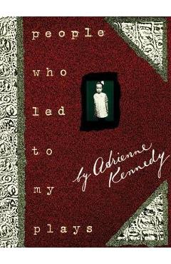 Coperta cărții 'People Who Led to My Plays - Adrienne Kennedy'
