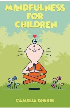 Coperta cărții 'Mindfulness for Children: 21 Fun Exercises for Children to Increase Attention Span and Improve Social Skills and Mental'