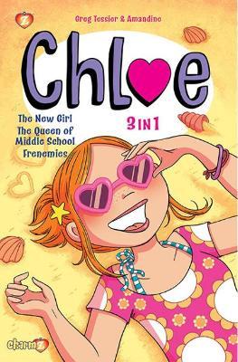 Chloe 3 in 1 Vol. 1: Collecting the New Girl, the Queen of Middle School, and Frenemies - Greg Tessier