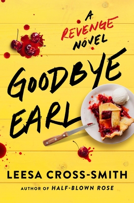 Goodbye Earl: A Revenge Novel - Leesa Cross-smith