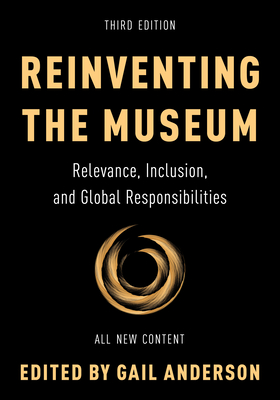 Reinventing the Museum: Relevance, Inclusion, and Global Responsibilities - Gail Anderson