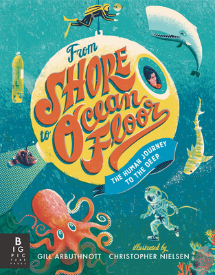 From Shore to Ocean Floor: The Human Journey to the Deep - Gill Arbuthnott