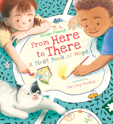 From Here to There: A First Book of Maps - Vivian French