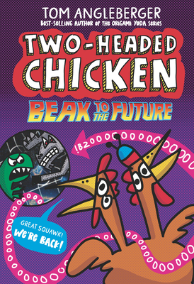 Two-Headed Chicken: Beak to the Future - Tom Angleberger