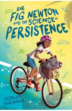 Sir Fig Newton and the Science of Persistence - Sonja Thomas