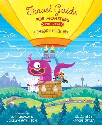 Travel Guide for Monsters Part Deux: A Canadian Adventure - Lori Degman