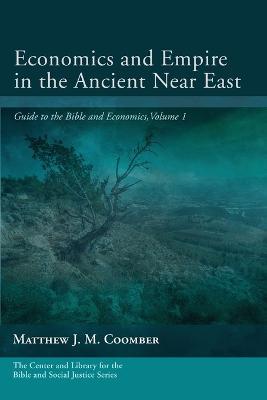 Economics and Empire in the Ancient Near East - Matthew J. M. Coomber